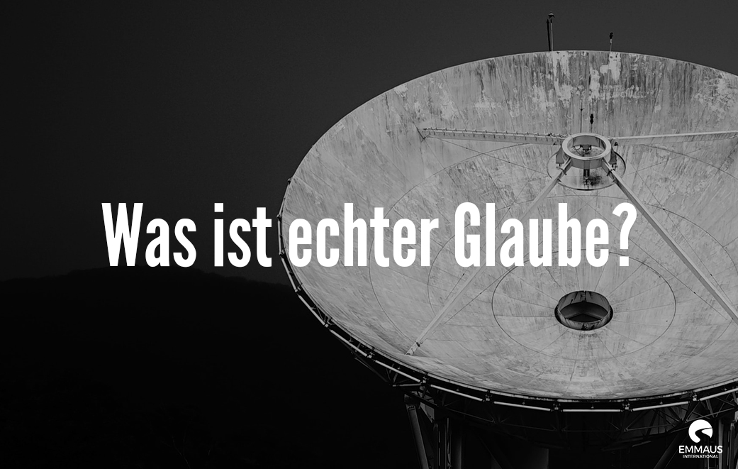 Read more about the article Was ist echter Glaube?